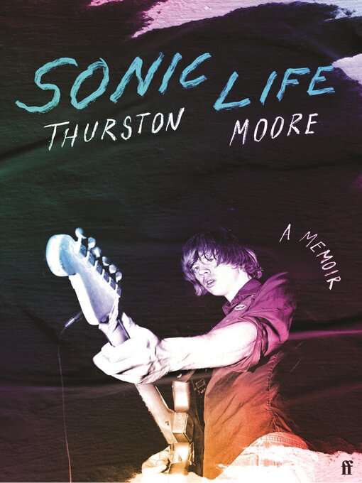 Title details for Sonic Life by Thurston Moore - Wait list